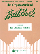 The Organ Music of Fred Bock – Volume 2: Ten Christmas Melodies Organ