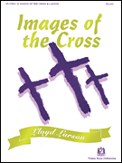 Images of the Cross Solo Piano Arrangements by Lloyd Larson