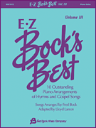 EZ Bock's Best, Volume 3 10 Outstanding Piano Arrangements of Hymns and Gospel Songs