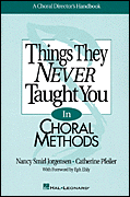 Things They Never Taught You in Choral Methods