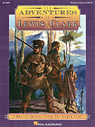 The Adventures of Lewis & Clark (Musical) A Musical Journey Along the Oregon Trail