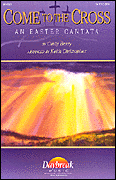 Come to the Cross (Easter Cantata)