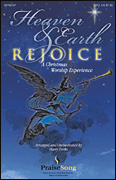 Heaven and Earth Rejoice (Sacred Musical) A Christmas Worship Experience