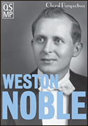 Choral Perspectives: Weston Noble Perpetual Inspiration