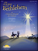 On Our Way to Bethlehem A Christmas Musical for Children