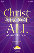 Christ Above All A Musical for Easter