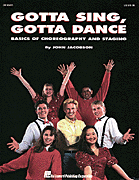 Gotta Sing, Gotta Dance: Basics of Choreography and Staging Book