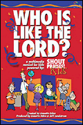 Who Is Like the Lord? A Multimedia Musical for Kids