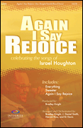Again I Say Rejoice Celebrating the Songs of Israel Houghton