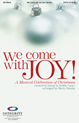 We Come with Joy A Musical Celebration of Christmas