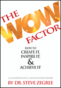 The Wow Factor: How to Create It, Inspire It & Achieve It A Comprehensive Guide for Performers