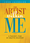 The Artist Within Me A Teacher's Year of Creative Rediscovery