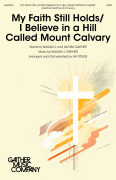 My Faith Still Holds / I Believe In A Hill Called Mt Calvary