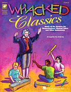 Whacked on Classics (Collection) Music of the Masters for Boomwhackers® and Other Instruments