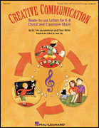 Creative Communication (Classroom Resource) Ready-to-use Letters for K-8 Choral and Classroom Music