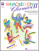 Whacked On Classics II More Music of the Masters for Boomwhackers® & Other Instruments