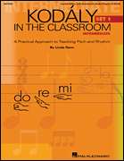 Kodaly in the Classroom – Intermediate (Set I) A Practical Approach to Teaching Pitch and Rhythm