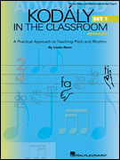 Kodaly in the Classroom - Advanced Set 1 A Practical Approach to Teaching Pitch and Rhythm