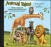 Animal Tales Stories, Songs and Activities that Build Character