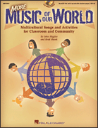 More Music of Our World Multicultural Songs and Activities for Classroom & Community