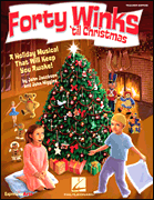 Forty Winks 'Til Christmas A Holiday Musical That Will Keep You Awake!