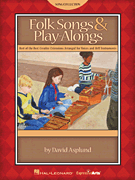 Folk Songs & Play-Alongs Best-of-the-Best Creative Extensions Arranged for Voices and Orff Instruments