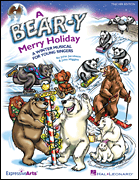A Bear-y Merry Holiday A Winter Musical for Young Singers