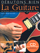 Debutons Bien: La Guitare Absolute Beginners Guitar French Edition