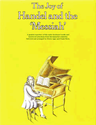 The Joy of Handel and <i>The Messiah</i> Piano Solo