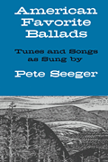 American Favorite Ballads – Tunes and Songs As Sung by Pete Seeger