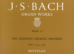 Organ Works – Book 17 The Eighteen Chorale Preludes, BWV 651-668