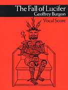 Geoffrey Burgon: The Fall Of Lucifer Vocal Score