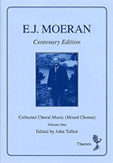 Ernest J. Moeran: Collected Choral Music Volume One