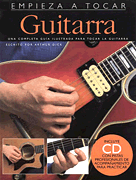 Empieza A Tocar Guitarra (Spanish edition of <i>Absolute Beginners &ndash; Guitar</i>)