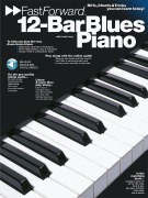 12-Bar Blues Piano – Fast Forward Series Riffs, Licks & Tricks You Can Learn Today!