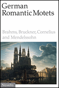 German Romantic Motets – Brahms to Mendelssohn