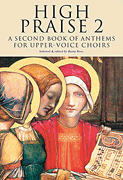 High Praise 2 A Second Book of Anthems for Upper Voice Choirs