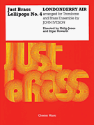 Londonderry Air Just Brass Series, No. 4<br><br>Arranged for Trombone and Brass Ensemble