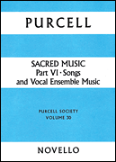 Sacred Music Part 6: Songs and Vocal Ensemble Purcell Society Volume 30<br><br>Score