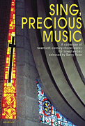 Sing, Precious Music A Collection of 20th Century Choral Works for Mixed Voices<br><br>Vocal Score