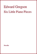 Edward Gregson: Six Little Pieces For Piano