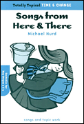 Michael Hurd: Totally Topical Time And Change - Songs From Here And There