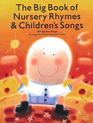 The Big Book of Nursery Rhymes and Children's Songs P/ V/ G