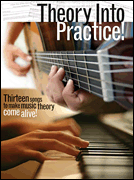 Theory Into Practice! Thirteen Songs to Make Music Theory Come Alive!