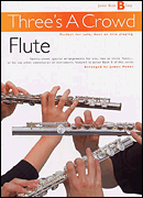 Three's a Crowd: Junior Book B Flute
