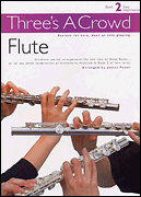 Three's a Crowd – Book 2 (Easy Intermediate) Flute