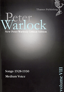 Peter Warlock Critical Edition Volume 8 – Songs 1928-1930 Medium Voice and Piano