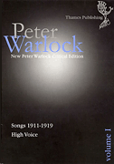 Peter Warlock Critical Edition Volume 1 – Songs 1911-1919 High Voice and Piano