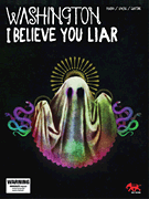 Washington – I Believe You, Liar