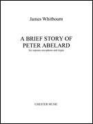A Brief Story of Peter Abelard Soprano Saxophone and Organ